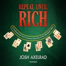 Repeat Until Rich by Josh Axelrad