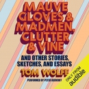 Mauve Gloves & Madmen, Clutter & Vine by Tom Wolfe