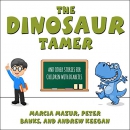 The Dinosaur Tamer by Marcia Mazur