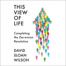 This View of Life: Completing the Darwinian Revolution by David Sloan Wilson