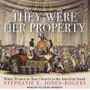 They Were Her Property by Stephanie E. Jones-Rogers