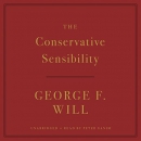 The Conservative Sensibility by George Will