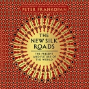 The New Silk Roads: The Present and Future of the World by Peter Frankopan