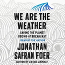 We Are the Weather by Jonathan Safran Foer