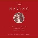 The Having: The Secret Art of Feeling and Growing Rich by Suh Yoon Lee