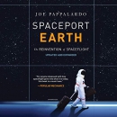 Spaceport Earth: The Reinvention of Spaceflight by Joe Pappalardo