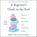 A Beginner's Guide to the End by B.J. Miller