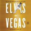 Elvis in Vegas by Richard Zoglin