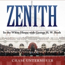 Zenith: In the White House with George H. W. Bush by Chase Untermeyer