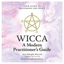 WICCA: A Modern Practictioner's Guide by Arin Murphy-Hiscock