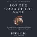 For the Good of the Game by Bud Selig