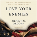 Love Your Enemies by Arthur C. Brooks