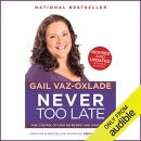 Never Too Late by Gail Vaz-Oxlade