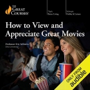 How to View and Appreciate Great Movies by Eric R. Williams