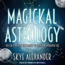 Magickal Astrology by Skye Alexander
