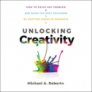 Unlocking Creativity by Michael A. Roberto