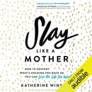 Slay Like a Mother by Katherine Wintsch