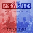 Grand Improvisation by Derek Leebaert