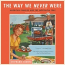 The Way We Never Were by Stephanie Coontz