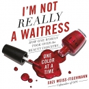 I'm Not Really a Waitress by Suzi Weiss-Fischmann