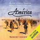 America: The Epic Story of Spanish North America, 1493-1898 by Robert Goodwin