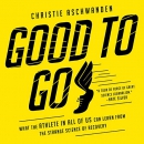 Good to Go by Christie Aschwanden