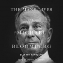 The Many Lives of Michael Bloomberg by Eleanor Randolph