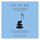 In Tune: Music as the Bridge to Mindfulness by Richard Wolf