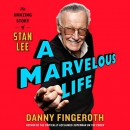 A Marvelous Life: The Amazing Story of Stan Lee by Danny Fingeroth