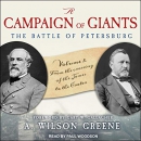 A Campaign of Giants: The Battle for Petersburg, Volume 1 by A. Wilson Greene