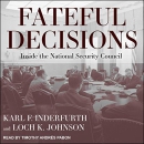 Fateful Decisions: Inside the National Security Council by Loch K. Johnson