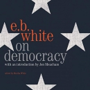 On Democracy by E.B. White