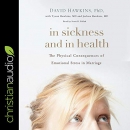 In Sickness and in Health by David R. Hawkins