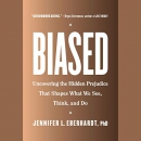 Biased: Uncovering the Hidden Prejudice by Jennifer L. Eberhardt