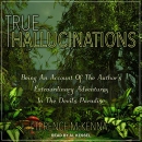 True Hallucinations by Terence McKenna