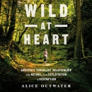 Wild at Heart by Alice Outwater