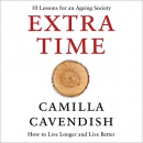 Extra Time: 10 Lessons for an Ageing World by Camilla Cavendish