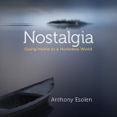 Nostalgia: Going Home in a Homeless World by Anthony Esolen