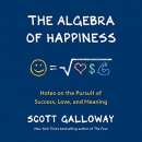 The Algebra of Happiness by Scott Galloway