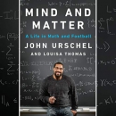 Mind and Matter: A Life in Math and Football by John Urschel