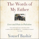 The Words of My Father: Love and Pain in Palestine by Yousef Bashir