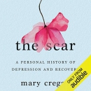 The Scar: A Personal History of Depression and Recovery by Mary Cregan