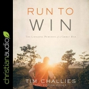 Run to Win: The Lifelong Pursuits of a Godly Man by Tim Challies