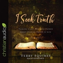 I Seek Truth by Terry Squires