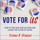Vote for US by Joshua A. Douglas