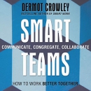 Smart Teams: How to Work Better Together by Dermot Crowley