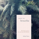 How to Breathe by Ashley Neese