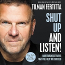 Shut Up and Listen! by Tilman Fertitta