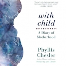 With Child: A Diary of Motherhood by Phyllis Chesler