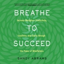 Breathe to Succeed by Sandy Abrams